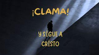 ¡Clama! Y Sigue a Cristo