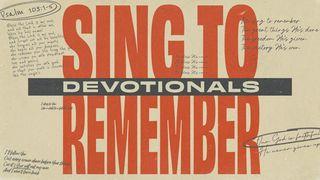 Sing to Remember: Reflecting on God’s Faithfulness