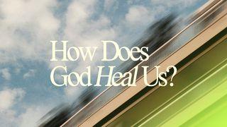 How Does God Heal Us? Matthew 9:32-34 The Message