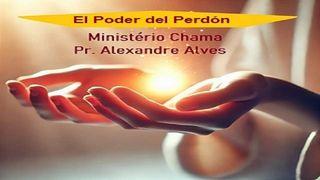 El Poder Del Perdón Mateo 7:3-5 La Biblia de las Américas