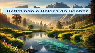 Refletindo a Beleza Do Senhor 1Pedro 2:9-10 Almeida Revista e Atualizada