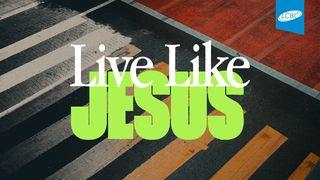 Live Like Jesus