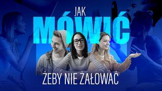 Jak mówić, żeby nie żałować?