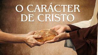 O Carácter de Cristo