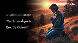 O Convite Do Senhor: "Venham Àquele Que Te Criou!" Salmos 46:8 Almeida Revista e Corrigida