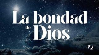 La Bondad De Dios