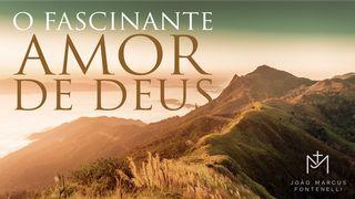 O Fascinante Amor de Deus Efésios 3:17-19 Almeida Revista e Corrigida