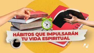 Hábitos Que Impulsarán Tu Vida Espiritual San Marcos 1:35 Biblia Dios Habla Hoy