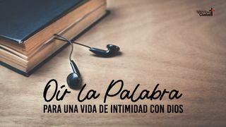 Oír la Palabra para una vida de intimidad con Dios Juan 5:39-40 Traducción en Lenguaje Actual