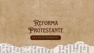 Reforma Protestante: Os Cinco “Somente” Romanos 5:1-2 Nova Tradução na Linguagem de Hoje