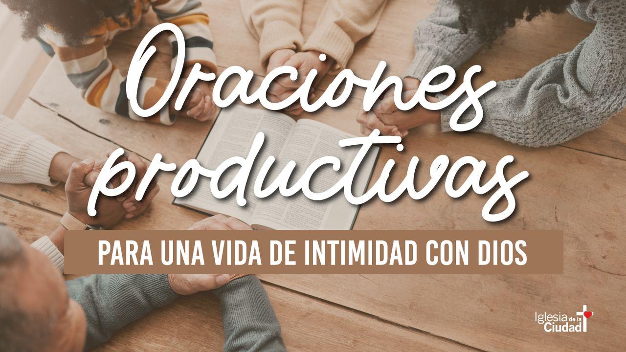 Oraciones Productivas Para Una Vida De Intimidad Con Dios