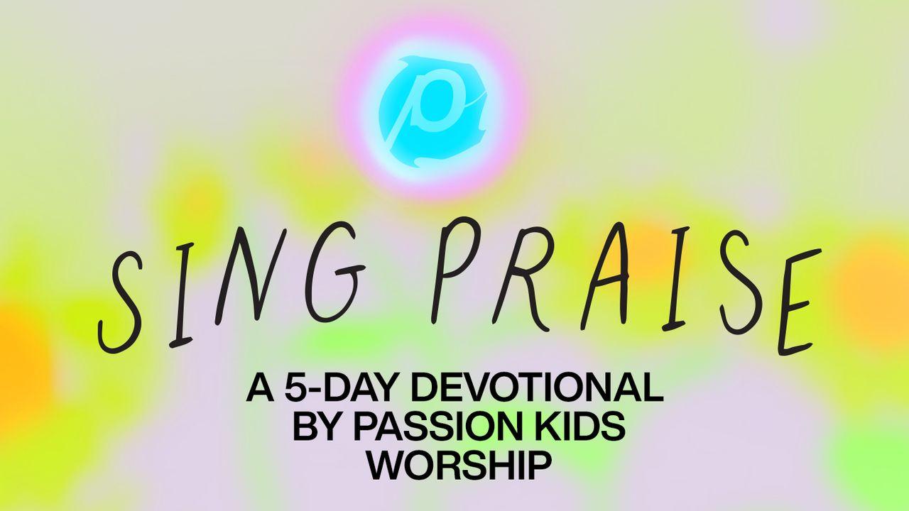 Sing Praise: Five-Day Devotional by Passion Kids Worship