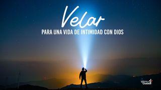 Velar Para Una Vida De Intimidad Con Dios