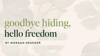 Goodbye Hiding, Hello Freedom by Morgan Krueger Psalmen 145:8 Het Boek