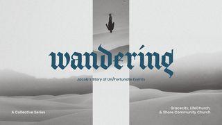 Wandering: Jacob's Story of Un/Fortunate Events