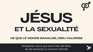 Jésus et la sexualité - Ce que le monde banalise, Dieu valorise Genèse 2:24 Nouvelle Bible Segond