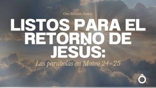 Listos para el retorno de Jesús: Las parábolas en Mateo 24–25 S. Mateo 25:35-40 Biblia Reina Valera 1960