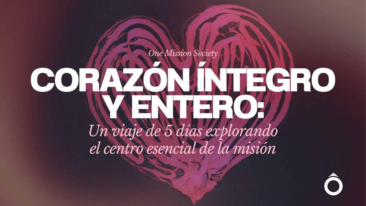 Corazón Íntegro Y Entero: Un Viaje De 5 Días Explorando El Centro Esencial De La Misión