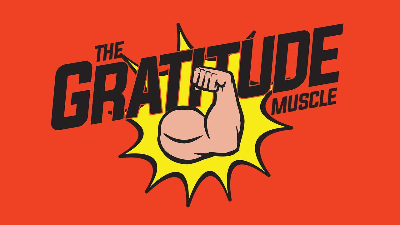 The Gratitude Muscle! A 5 Day Challenge