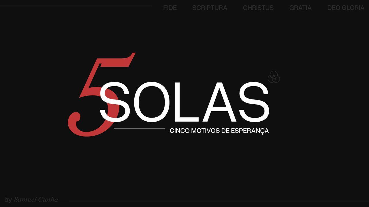 5 Solas: Cinco Motivos De Esperança