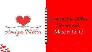 Amiga Bíblia Comentário Bíblico Devocional - Mateus 12-13 Mateus 12:15-21 Nova Tradução na Linguagem de Hoje