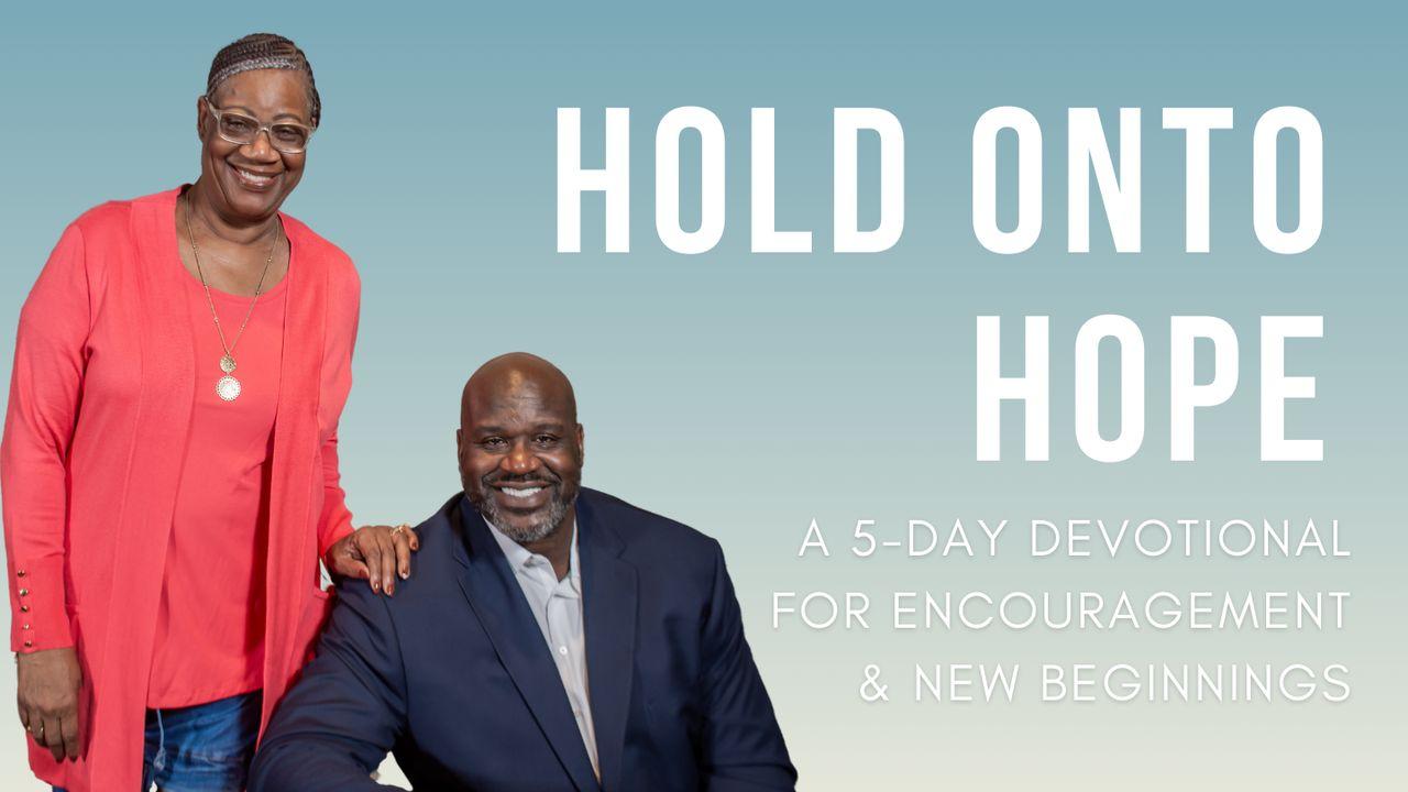 Hold Onto Hope: A 5-Day Devotional for Encouragement and New Beginnings