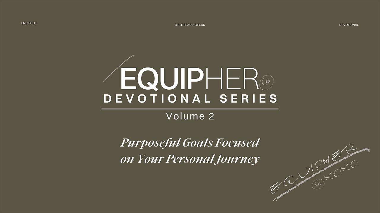 EquipHer Vol.2: "Purposeful Goals Focused on Your Personal Journey"