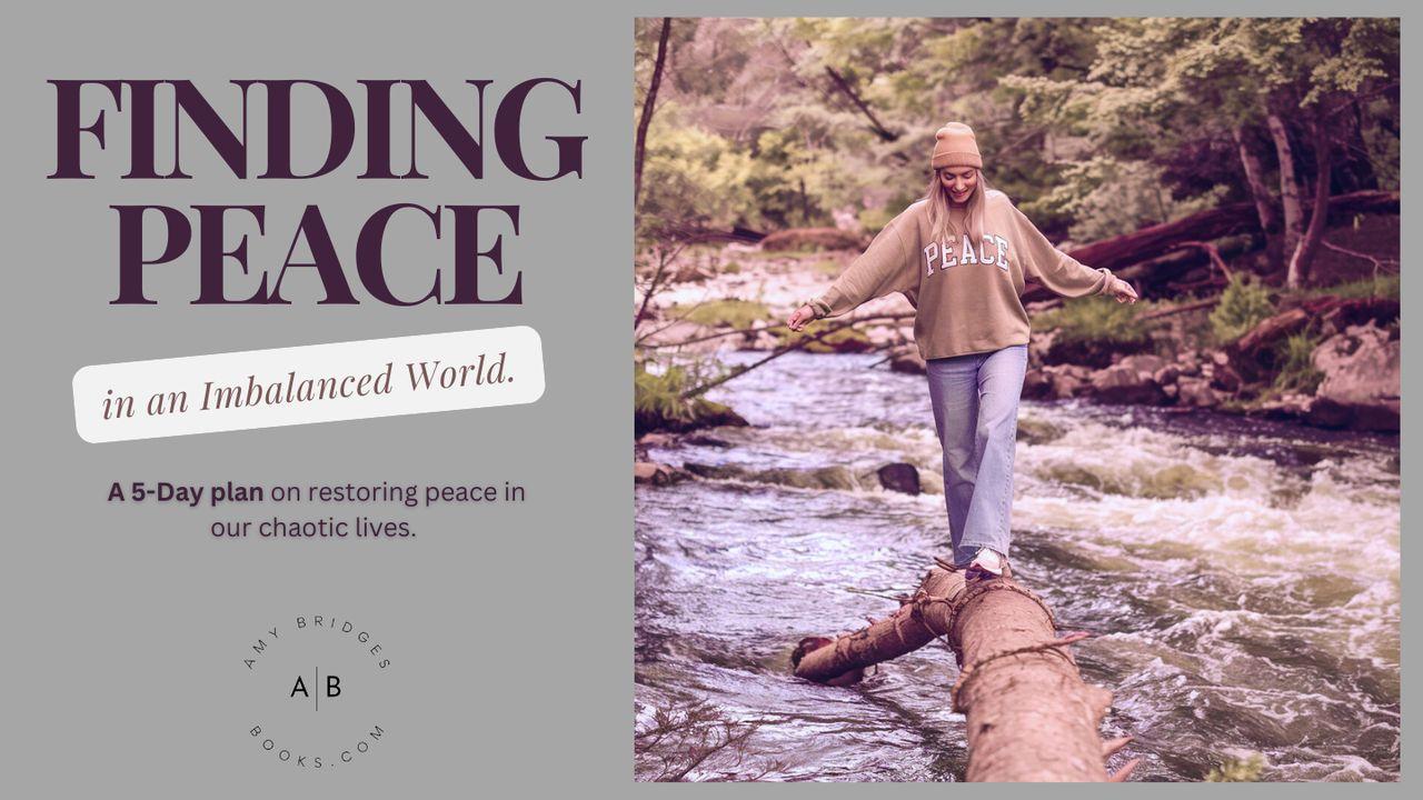 Finding Peace in an Imbalanced World