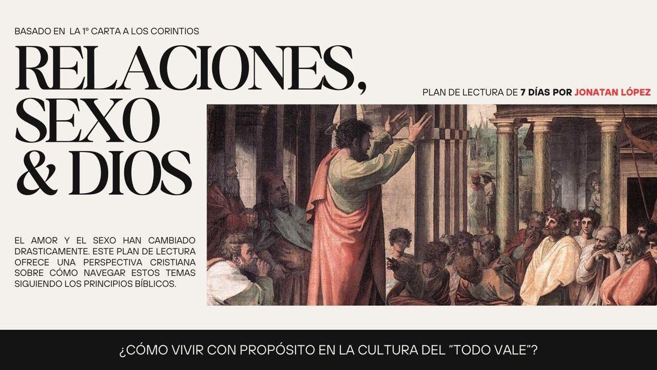 Relaciones, Sexo y Dios: ¿Cómo Vivir Con Propósito en La Cultura Del "Todo Vale"?