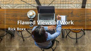 Flawed Views of Work