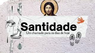 Santidade: Um Chamado Para Nossos Dias