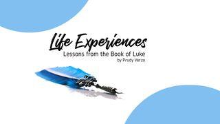 Life Experiences: Lessons From the Book of Luke Luk 13:27 Takia