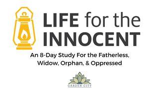 Life For The Innocent | A Study For The Fatherless, Widow, Orphan, & Oppressed II Chronicles 2:13-14 New King James Version