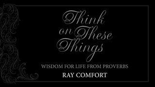 Think On These Things: Wisdom For Life From Proverbs Spreuken 10:12 Het Boek