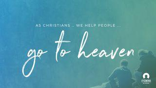 As Christians … We Help People ... Go To Heaven John 6:29 New King James Version