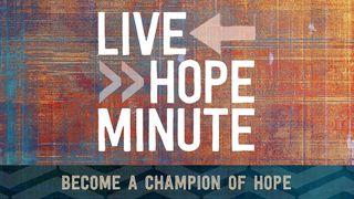 Live Hope Minute: Become A Champion Of Hope யோபுடைய சரித்திரம் 11:18 பரிசுத்த பைபிள்