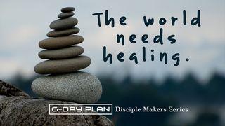 The World Needs Healing - Disciple Makers Series #10 Matthew 9:32-34 New Living Translation