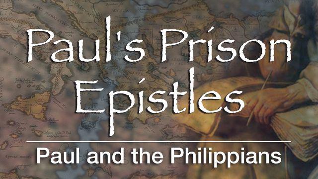 Paul's Prison Epistles: Paul And The Philippians