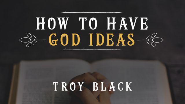 How To Have God Ideas
