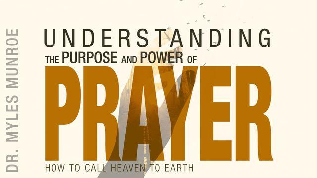 Understanding the Purpose and Power of Prayer