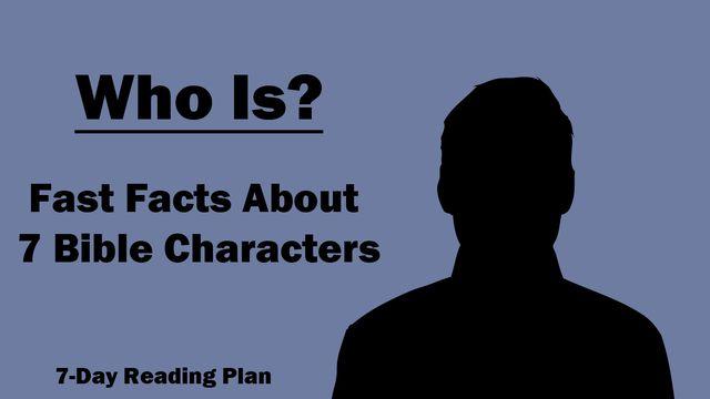 Who Is? Fast Facts about 7 Bible Characters