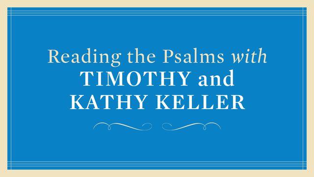 Reading The Psalms With Timothy And Kathy Keller