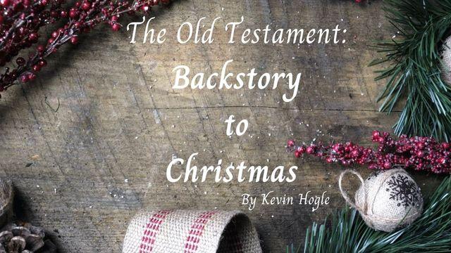 The Old Testament: Backstory to Christmas