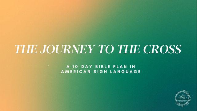 The Journey to the Cross in ASL