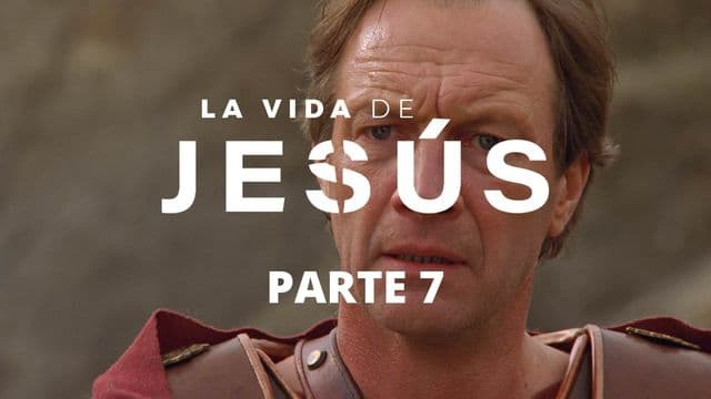 La Vida De Jesús. Parte 7 (7/7)