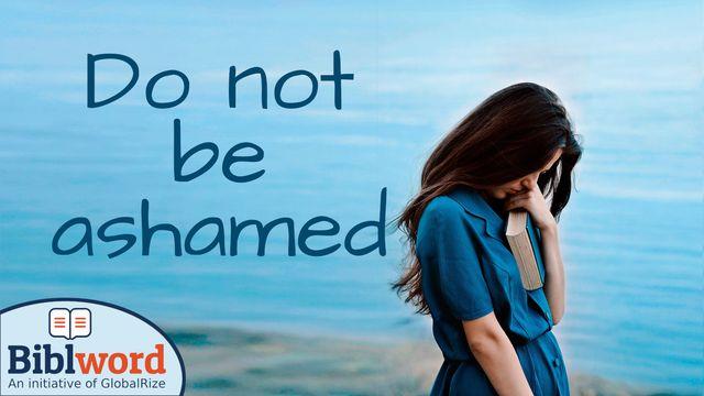 Do Not Be Ashamed