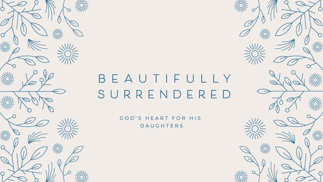 Love God Greatly - Beautifully Surrendered: God's Heart for His Daughters