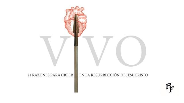 Vivo: 21 Razones Para Creer en La Resurrección De Jesucristo