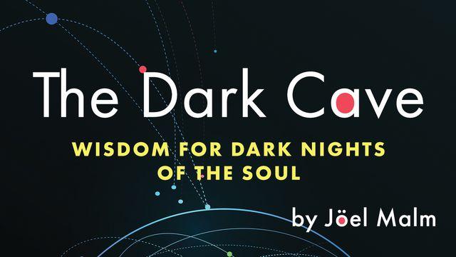 The Dark Cave: Wisdom for Dark Nights of the Soul