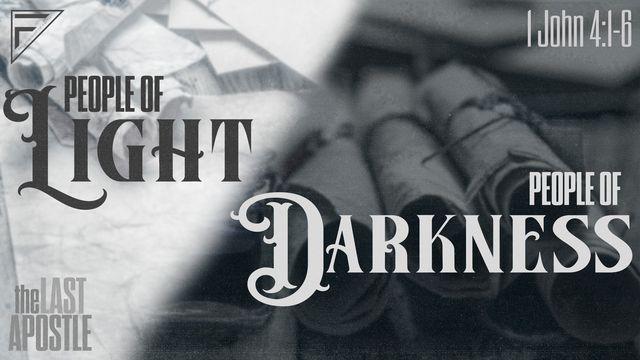 People of Light, People of Darkness: The Last Apostle | 1 John 4:1-6